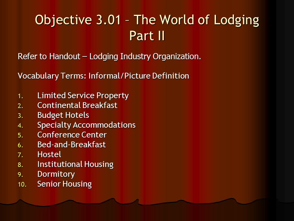 Objective 3.01 – The World of Lodging Part II Refer to Handout – Lodging Industry Organization.