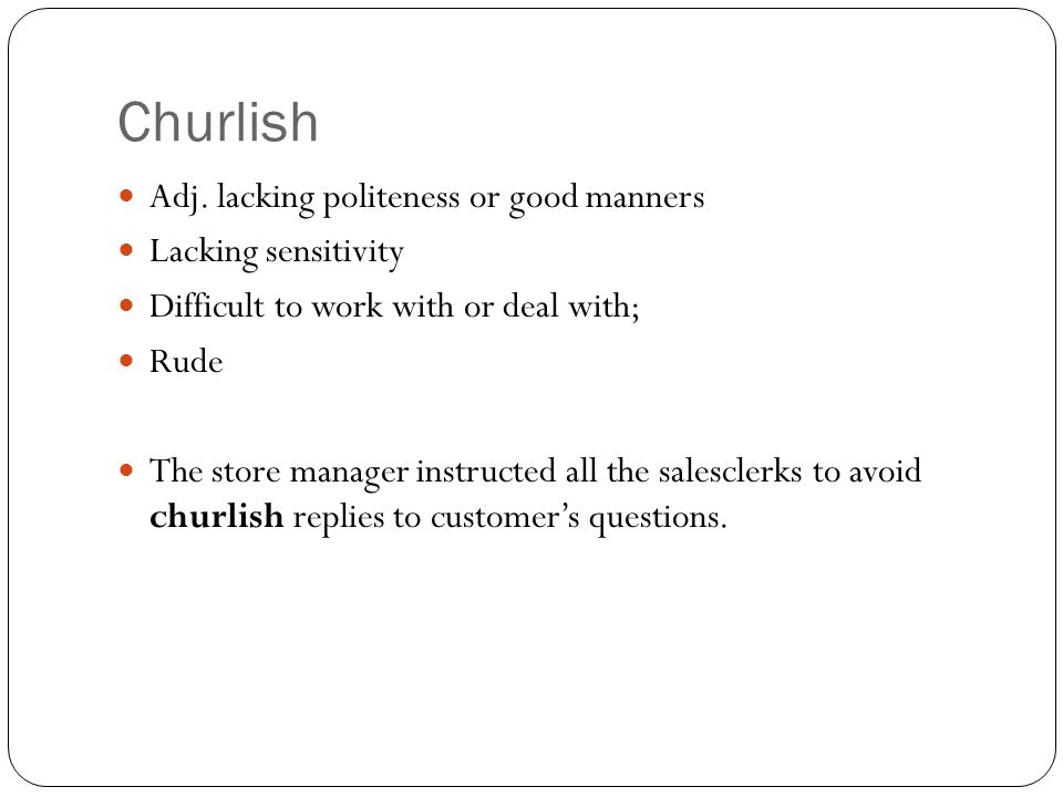 Churlish Adj.
