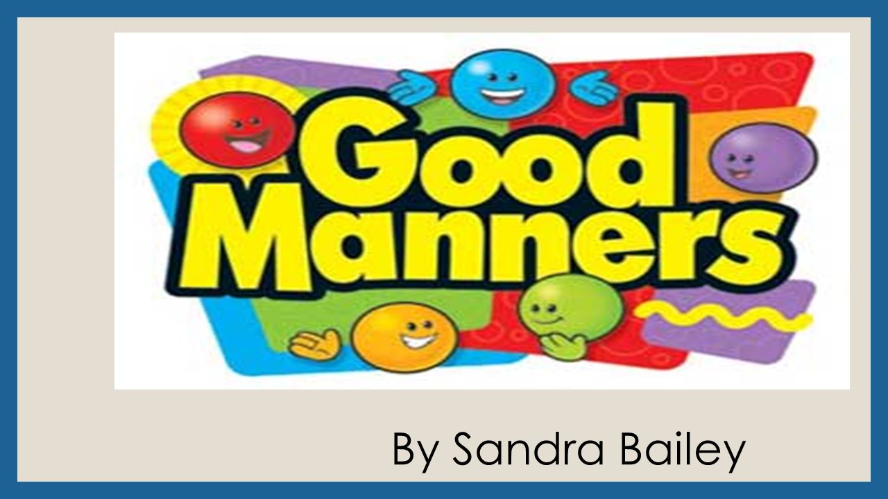 having good manners is important because