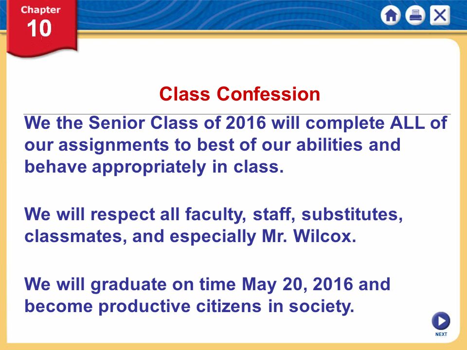 NEXT Class Confession We the Senior Class of 2016 will complete ALL of our assignments to best of our abilities and behave appropriately in class.