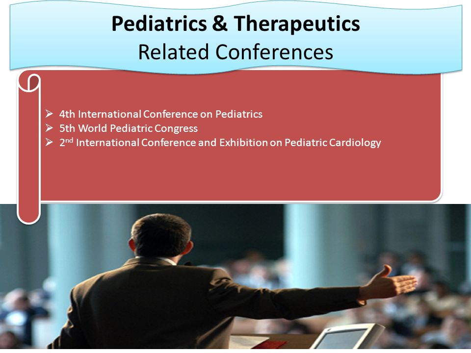  4th International Conference on Pediatrics  5th World Pediatric Congress  2 nd International Conference and Exhibition on Pediatric Cardiology  4th International Conference on Pediatrics  5th World Pediatric Congress  2 nd International Conference and Exhibition on Pediatric Cardiology Pediatrics & Therapeutics Related Conferences
