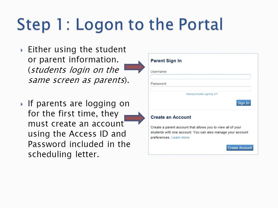  Either using the student or parent information. (students login on the same screen as parents).