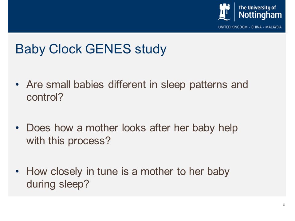6 Baby Clock GENES study Are small babies different in sleep patterns and control.
