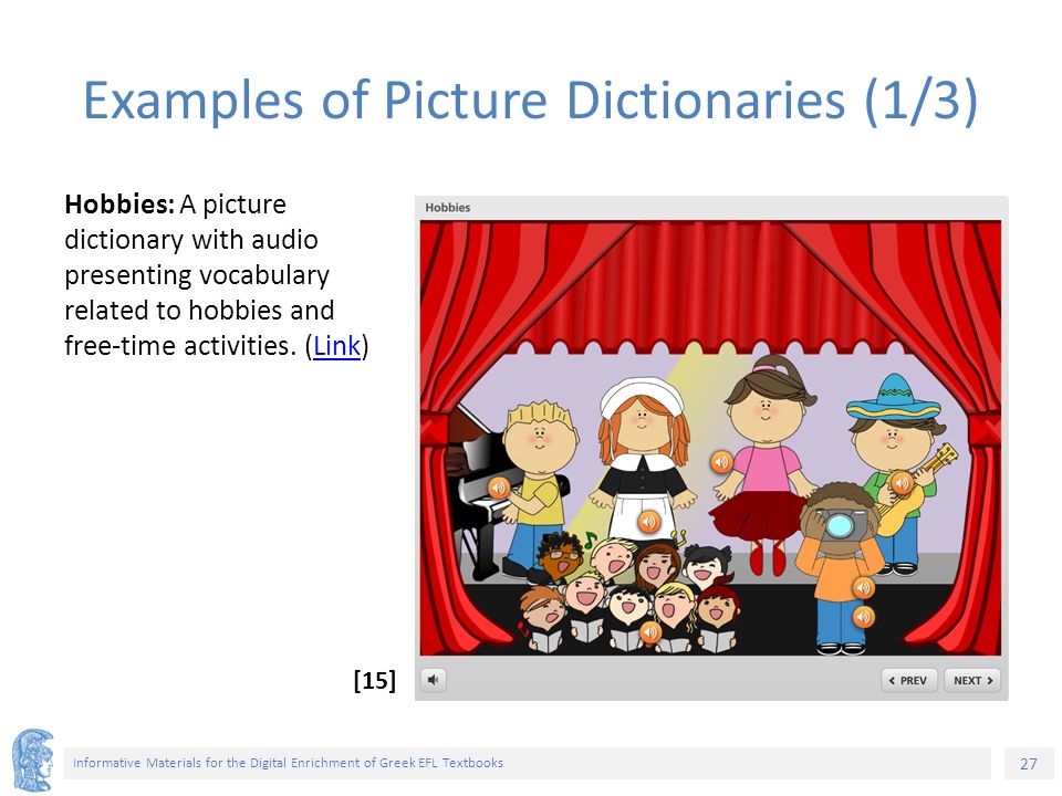 27 Informative Materials for the Digital Enrichment of Greek EFL Textbooks Hobbies: A picture dictionary with audio presenting vocabulary related to hobbies and free-time activities.