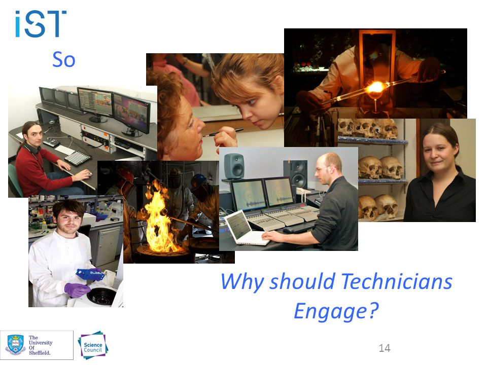 14 So Why should Technicians Engage