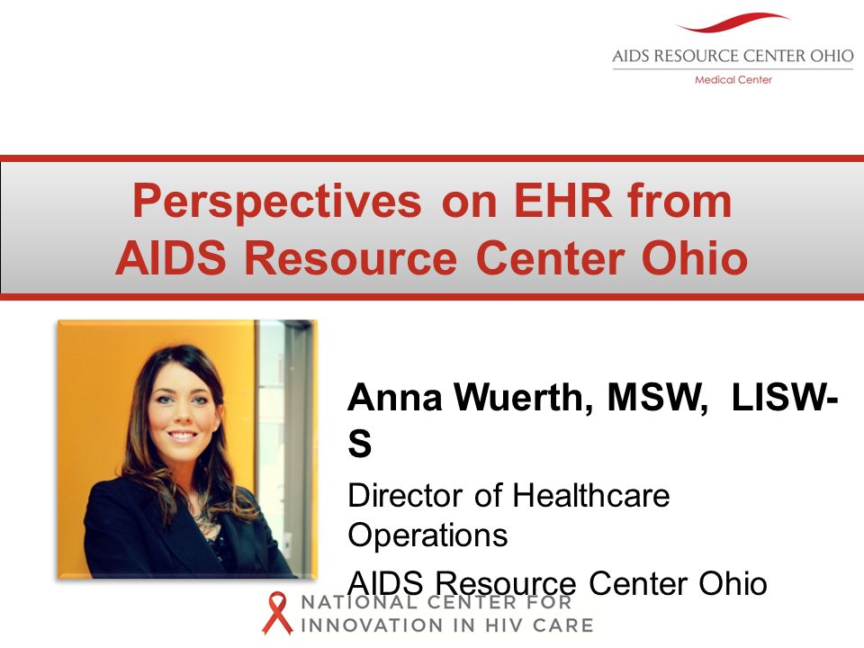 Anna Wuerth, MSW, LISW- S Director of Healthcare Operations AIDS Resource Center Ohio