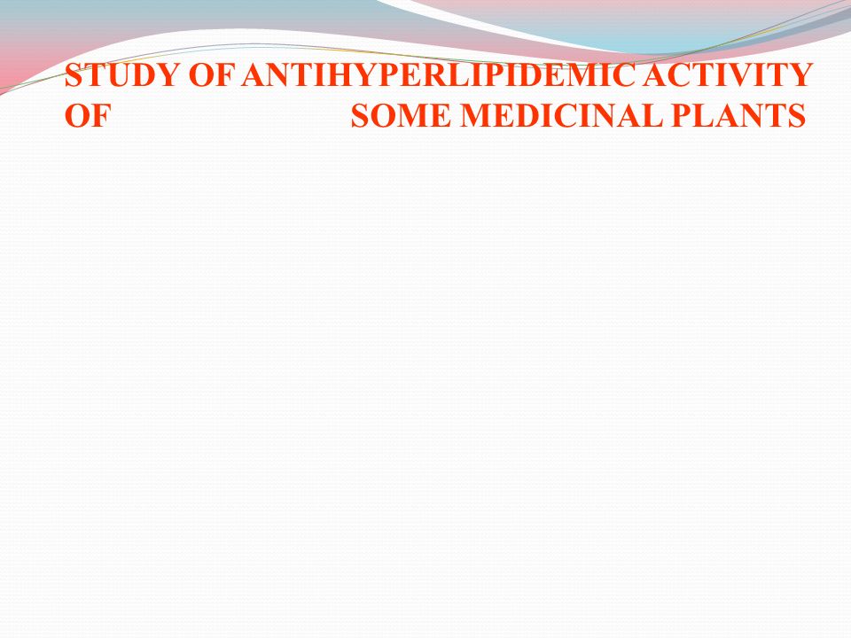 study of antihyperlipidemic activity of some medicinal plants ppt antihyperlipidemic