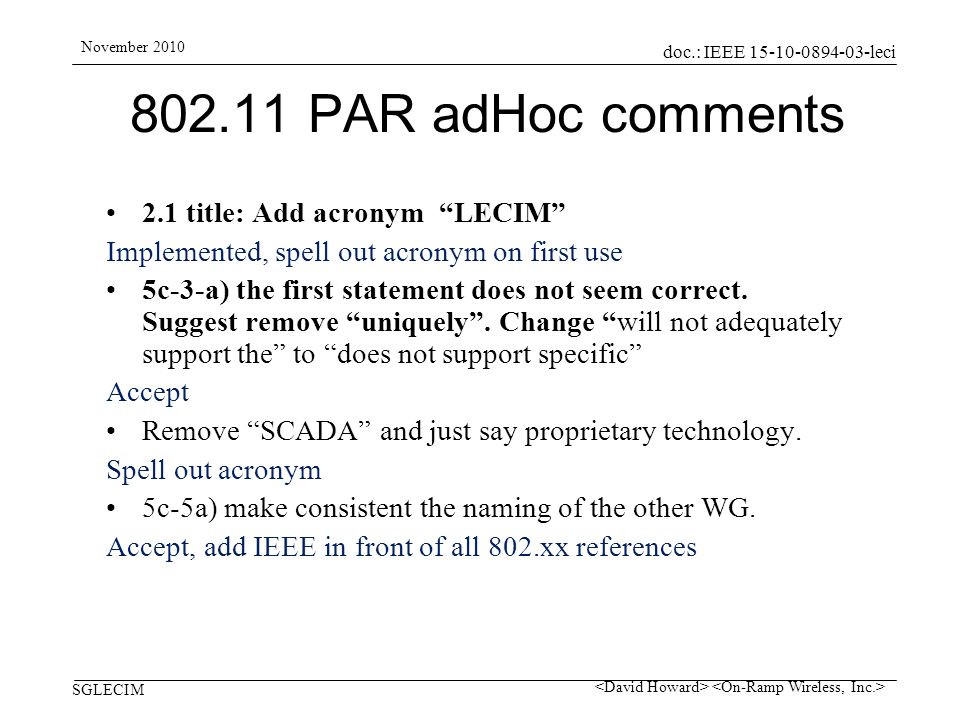 doc.: IEEE leci SGLECIM November PAR adHoc comments 2.1 title: Add acronym LECIM Implemented, spell out acronym on first use 5c-3-a) the first statement does not seem correct.