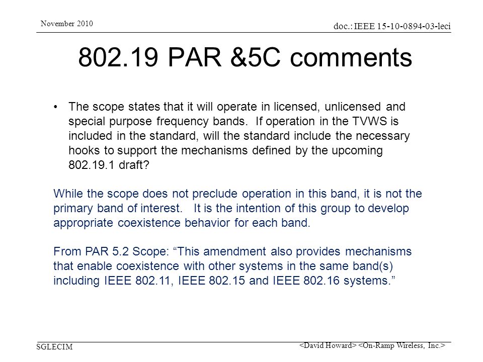 doc.: IEEE leci SGLECIM November PAR &5C comments The scope states that it will operate in licensed, unlicensed and special purpose frequency bands.