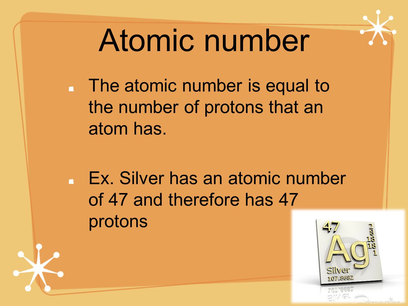 Atomic number The atomic number is equal to the number of protons that an atom has.