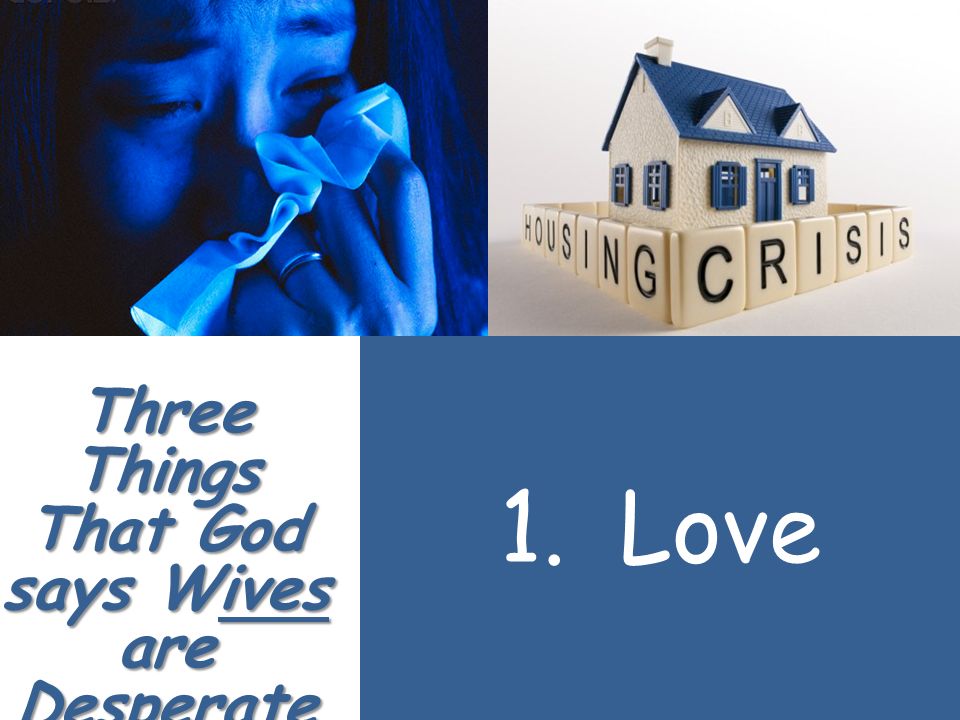 Three Things That God says Wives are Desperate for: 1.Love