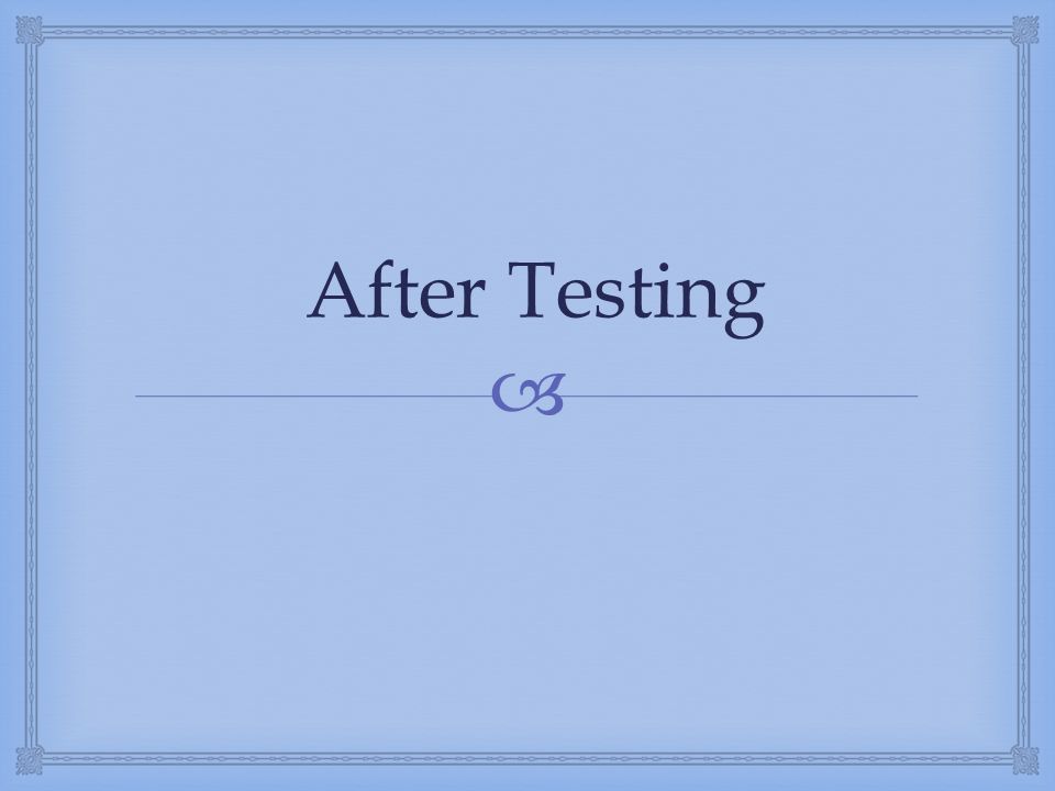  After Testing