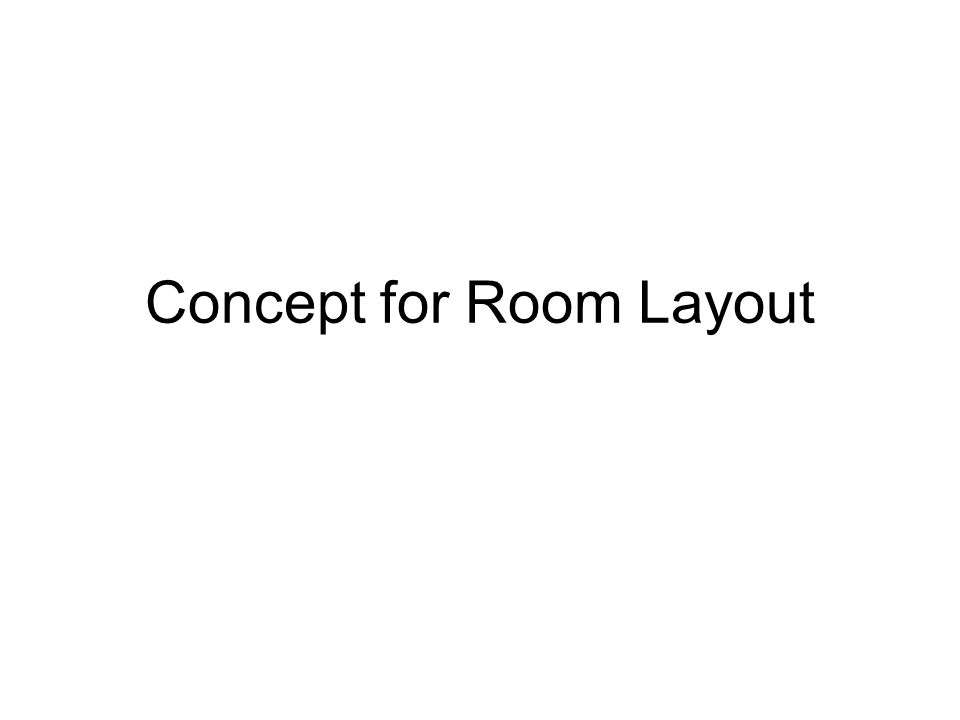 Concept for Room Layout