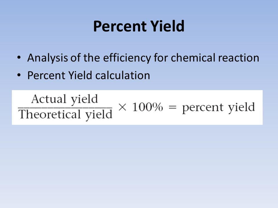 Percent Yield Analysis of the efficiency for chemical reaction Percent Yield calculation