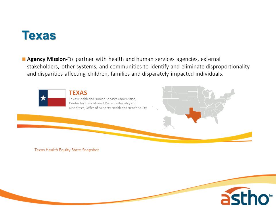 Texas Agency Mission-To partner with health and human services agencies, external stakeholders, other systems, and communities to identify and eliminate disproportionality and disparities affecting children, families and disparately impacted individuals.