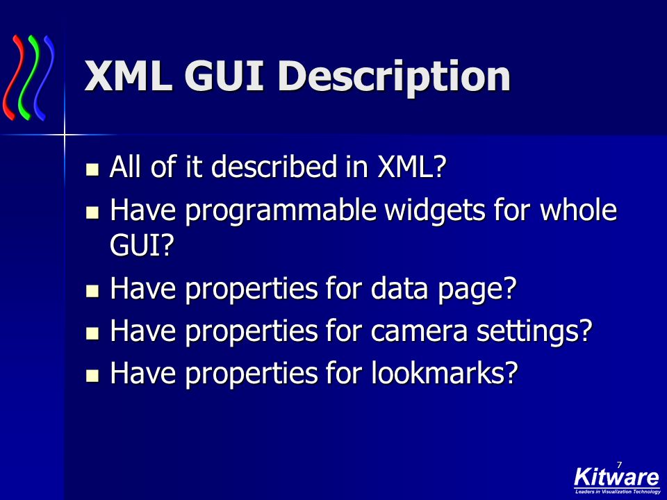 7 XML GUI Description All of it described in XML. All of it described in XML.