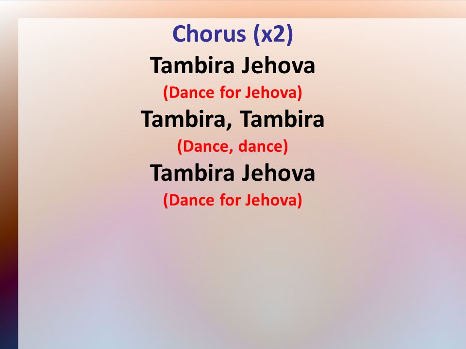 Tambira Jehova (Dance for Jehova) This is a call from the mountain of