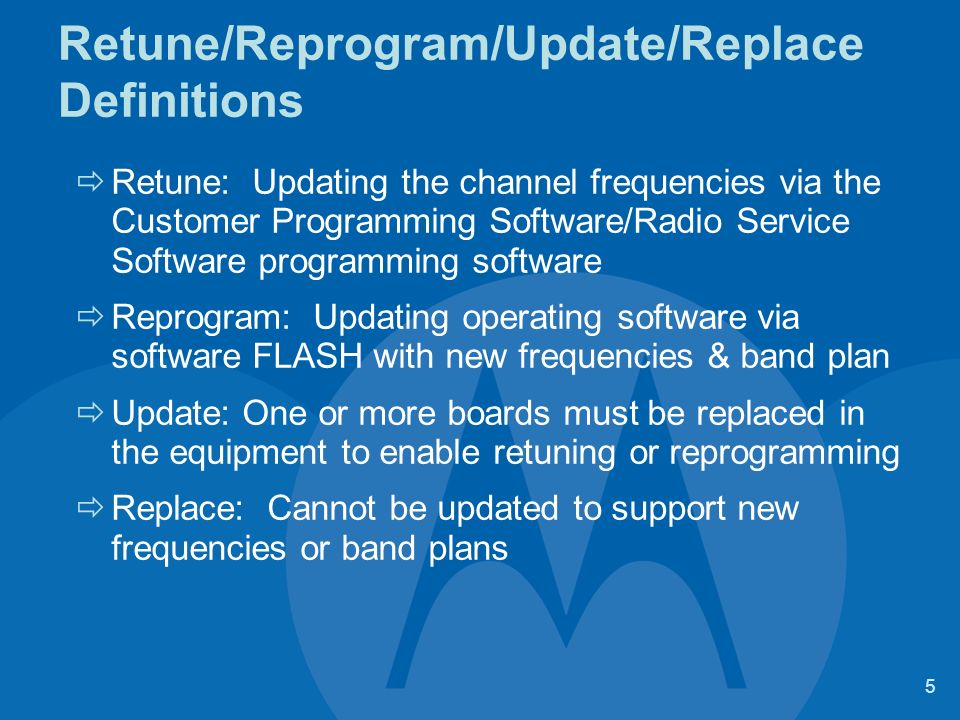 4 Motorola’s System Categories System impact falls into 4 categories based upon channels used A – Channels in first 120 only ( / – / )  No NPSPAC Channels at all B – Channels in NPSPAC only ( / – / )  No Channels in General Category C – Channels in NPSPAC and first 120 / Expansion D – Channels in Interleaved spectrum ( / – / )  No NPSPAC Channels at all  No General Category Channels Note: Expansion Band PS will move, unless they opt to stay