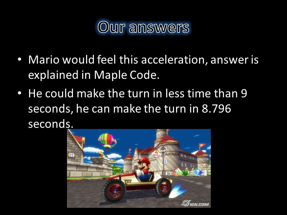 Mario would feel this acceleration, answer is explained in Maple Code.