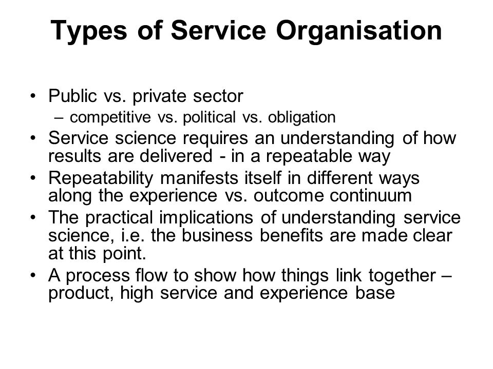 Types of Service Organisation Public vs. private sector –competitive vs.
