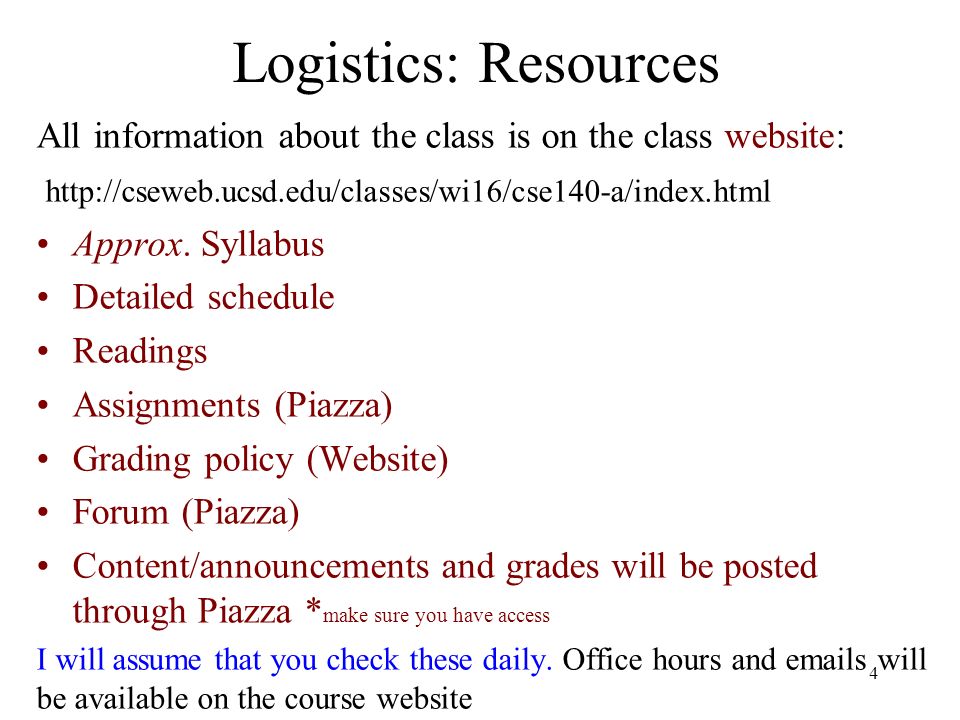 Logistics: Resources All information about the class is on the class website:   Approx.