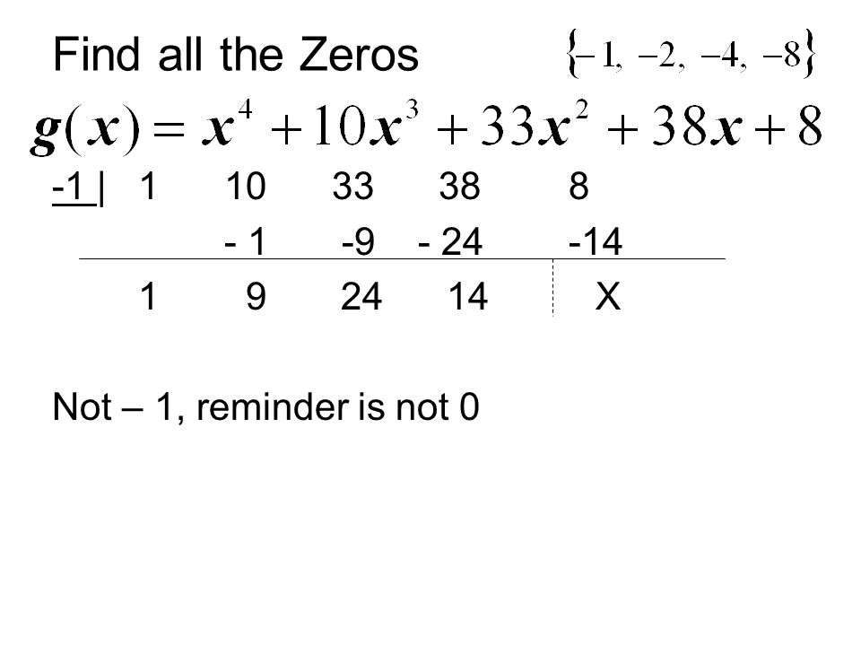 Find all the Zeros -1 | X Not – 1, reminder is not 0