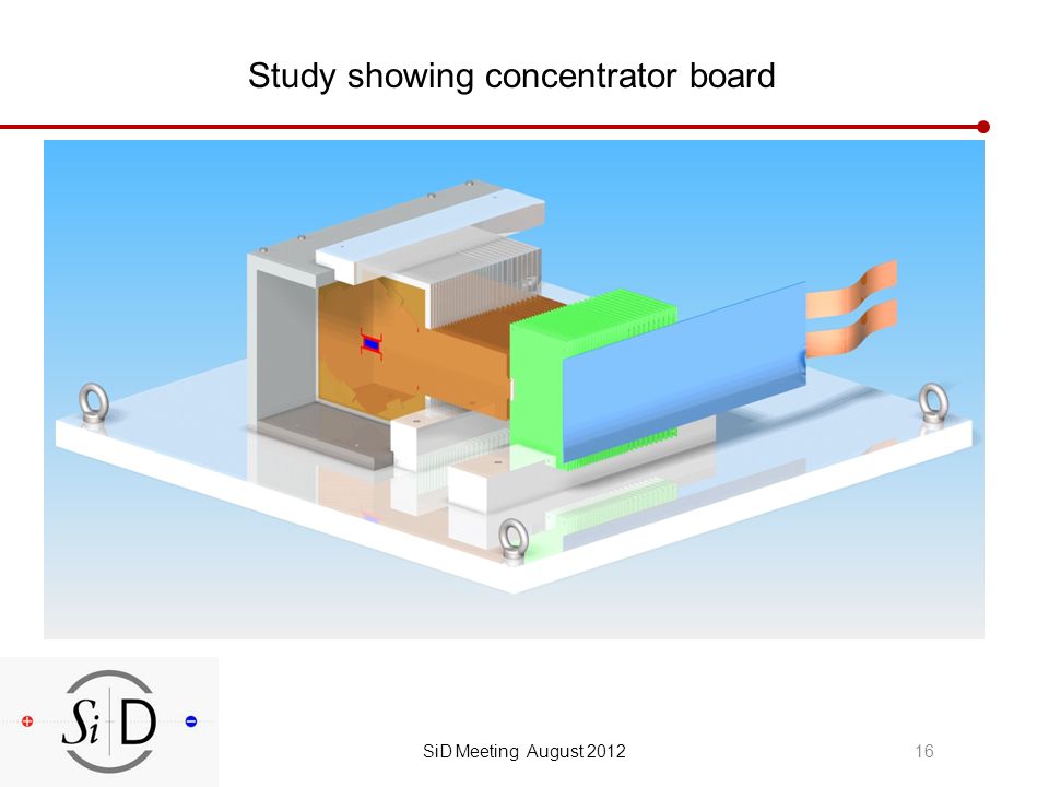 Study showing concentrator board 16SiD Meeting August 2012