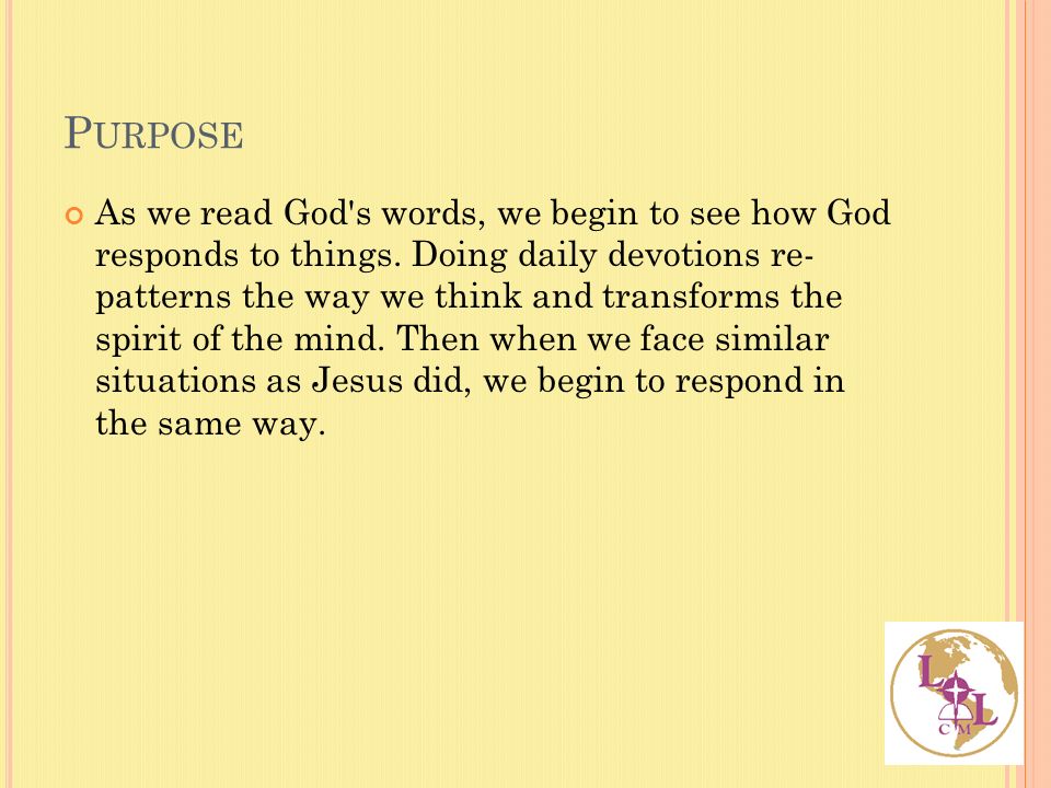 P URPOSE As we read God s words, we begin to see how God responds to things.