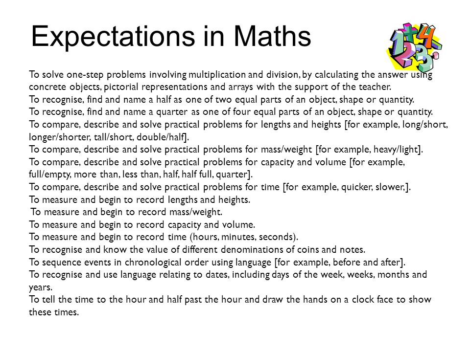Expectations in Maths To solve one-step problems involving multiplication and division, by calculating the answer using concrete objects, pictorial representations and arrays with the support of the teacher.