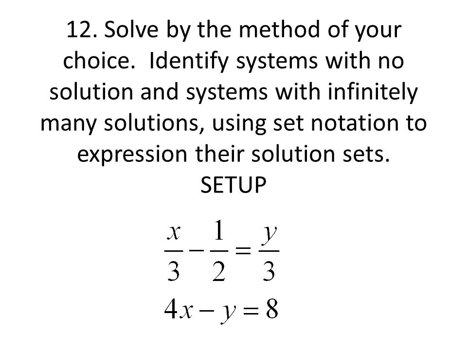 12. Solve by the method of your choice.