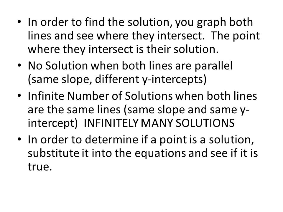 In order to find the solution, you graph both lines and see where they intersect.