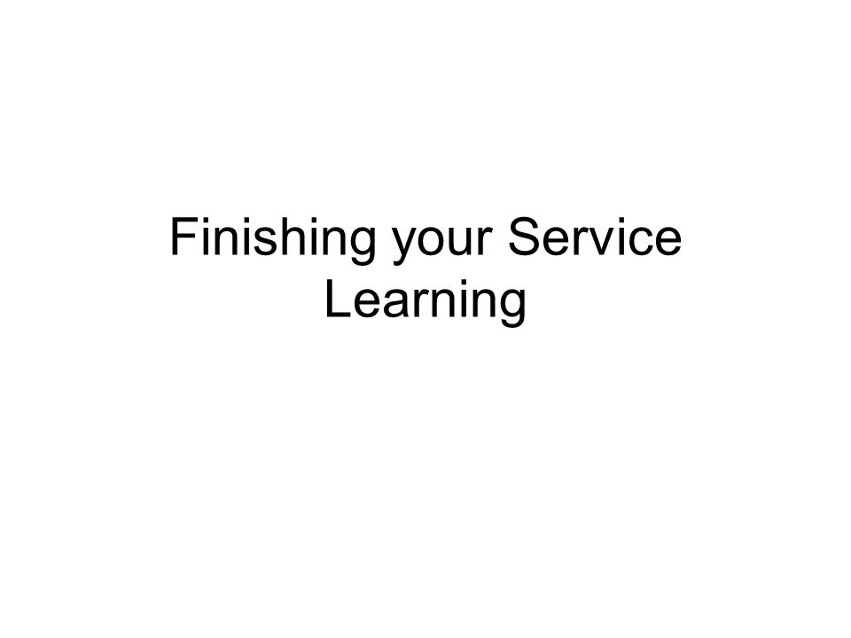 Finishing your Service Learning