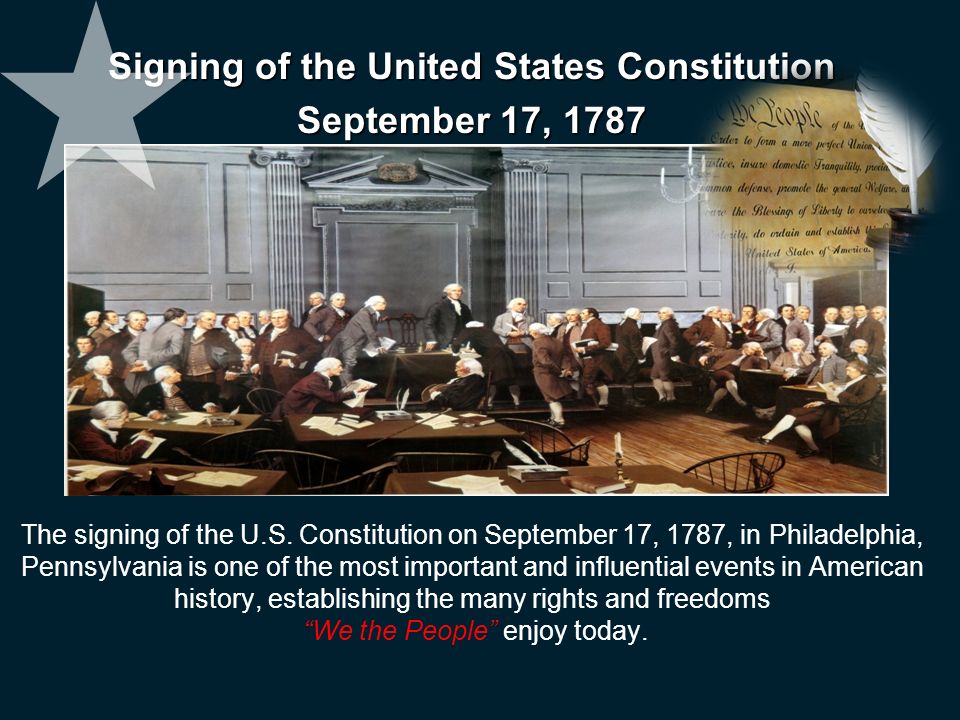 Signing of the United States Constitution September 17, 1787 The signing of the U.S. Constitution on September 17, 1787, in Philadelphia, Pennsylvania. - ppt download