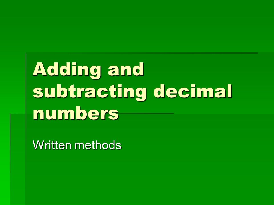 Adding and subtracting decimal numbers Written methods