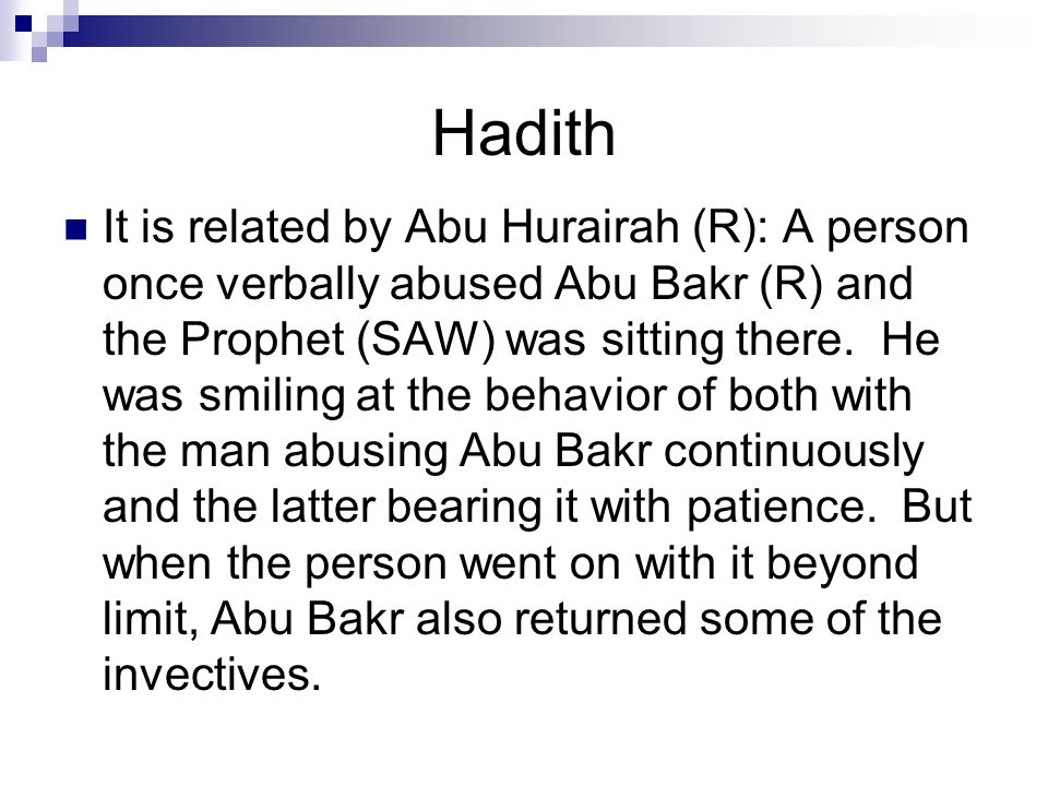 Hadith Session 11 Ramzan Shahid. Hadith It is related by Abu Hurairah (R):  A person once verbally abused Abu Bakr (R) and the Prophet (SAW) was  sitting. - ppt download