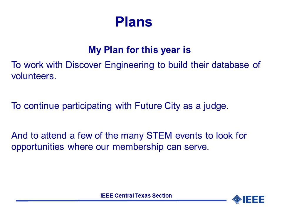 Plans My Plan for this year is To work with Discover Engineering to build their database of volunteers.