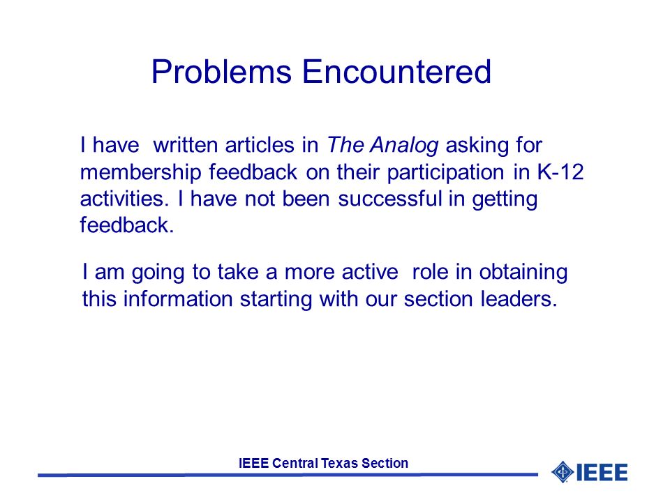 IEEE Central Texas Section Problems Encountered I have written articles in The Analog asking for membership feedback on their participation in K-12 activities.