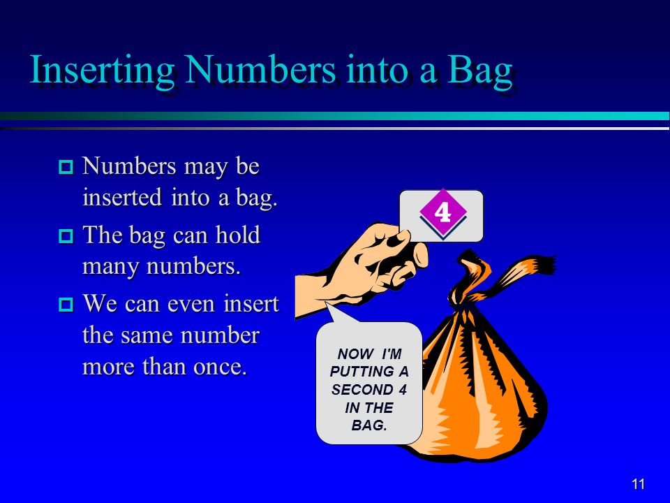 11 Inserting Numbers into a Bag p Numbers may be inserted into a bag.