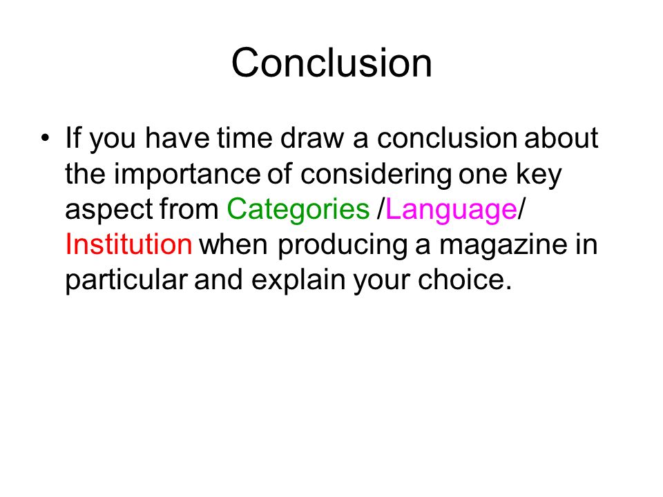 Conclusion If you have time draw a conclusion about the importance of considering one key aspect from Categories /Language/ Institution when producing a magazine in particular and explain your choice.