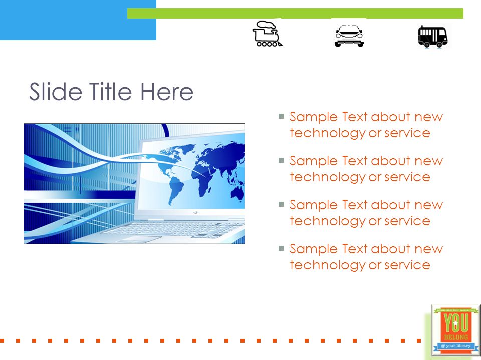 Slide Title Here  Sample Text about new technology or service