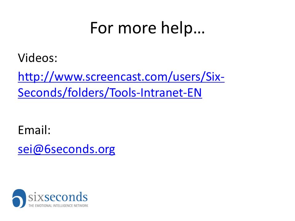 For more help… Videos:   Seconds/folders/Tools-Intranet-EN