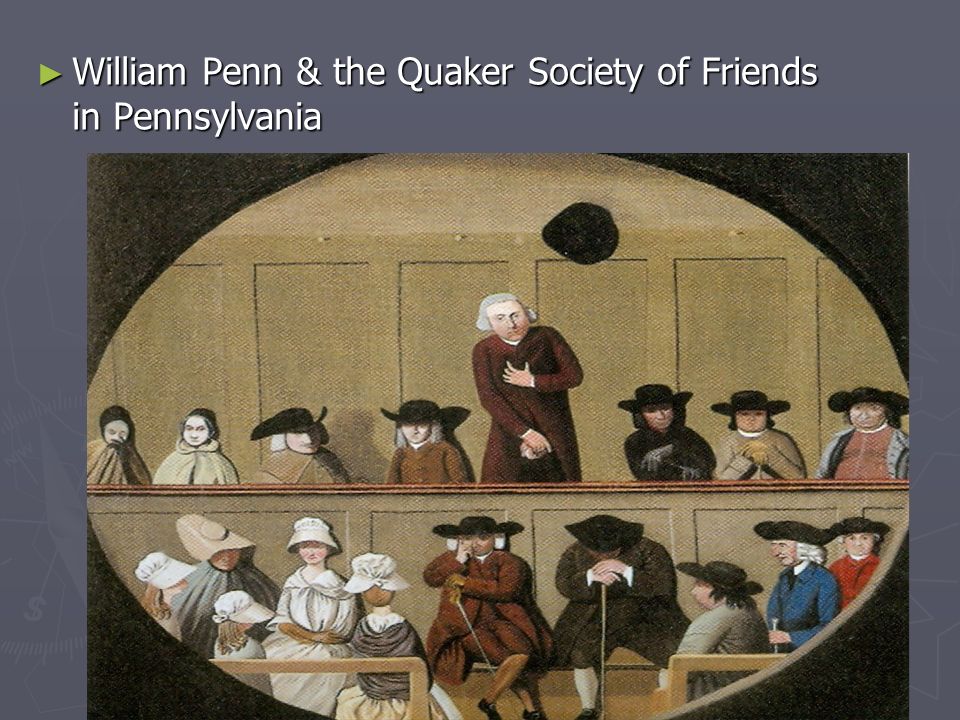 ► William Penn & the Quaker Society of Friends in Pennsylvania