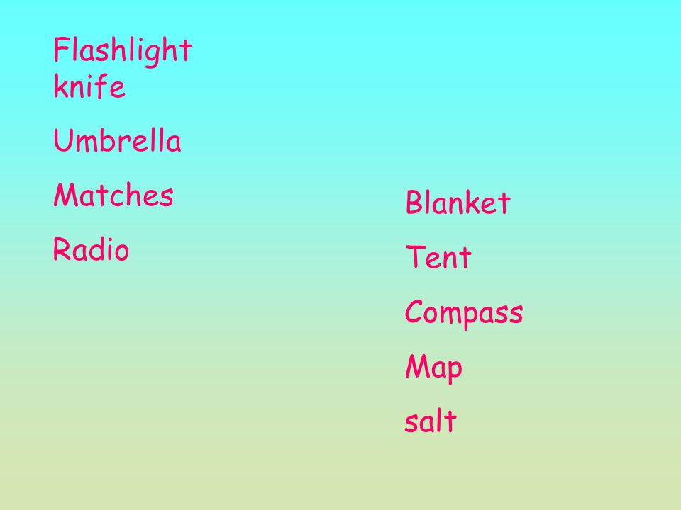 Flashlight knife Umbrella Matches Radio Blanket Tent Compass Map salt