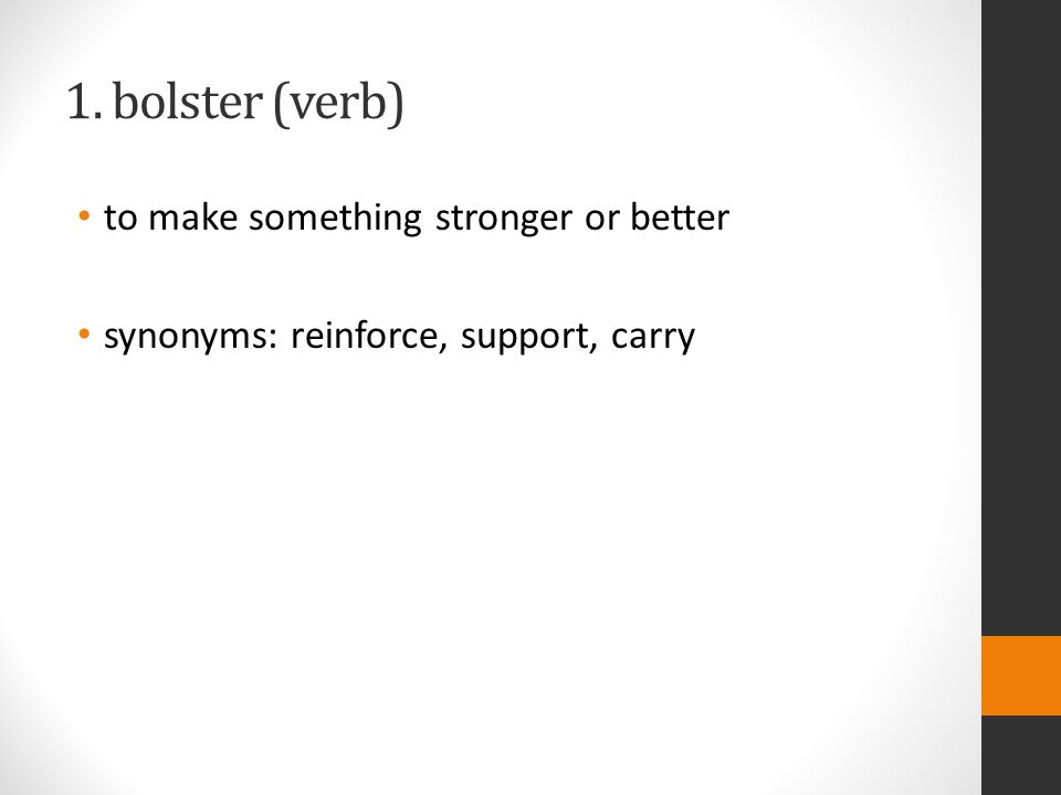 Unit 3, Lesson 1 Blue Team bolster (verb) to make something stronger or  better synonyms: reinforce, support, carry. - ppt download