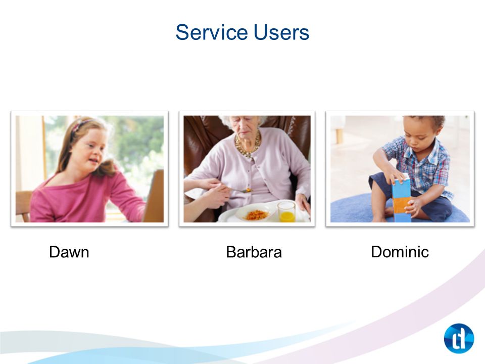 Service Users DawnBarbara Dominic