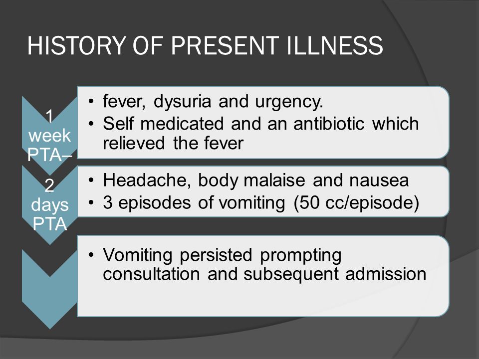 HISTORY OF PRESENT ILLNESS  1 week PTA– fever, dysuria and urgency.