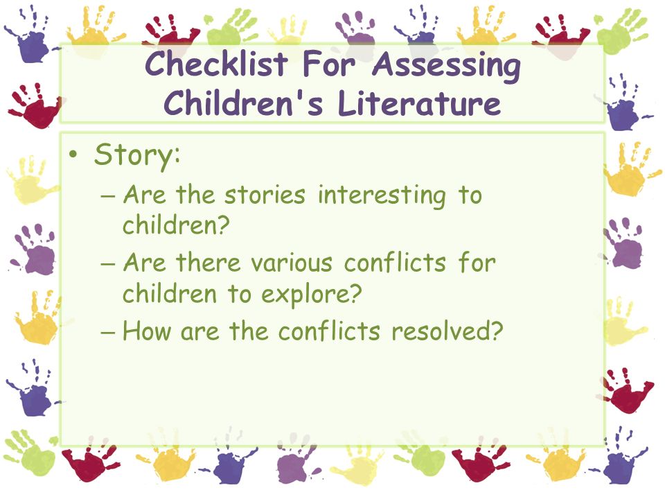 Checklist For Assessing Children s Literature Story: – Are the stories interesting to children.