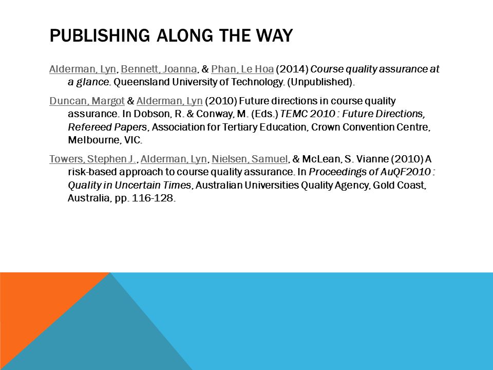 PUBLISHING ALONG THE WAY Alderman, LynAlderman, Lyn, Bennett, Joanna, & Phan, Le Hoa (2014) Course quality assurance at a glance.