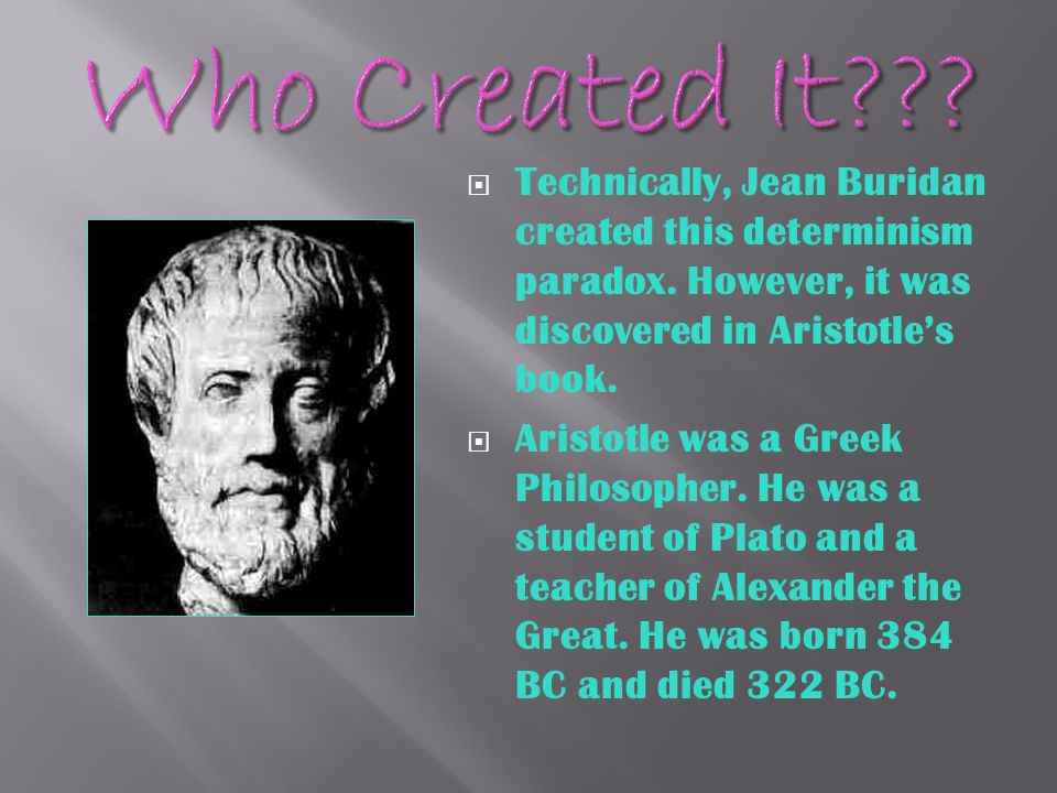 Buridan's ass is a donkey that was put precisely in the middle of two  identical haystacks.  They were equally appealing and he couldn't decide  which. - ppt download