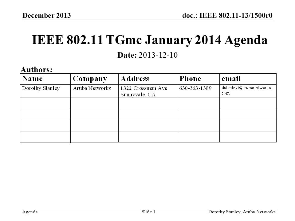 doc.: IEEE /1500r0 Agenda December 2013 Dorothy Stanley, Aruba NetworksSlide 1 IEEE TGmc January 2014 Agenda Date: Authors: